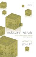 Multiscale Methods: Bridging the Scales in Science and Engineering di Jacob Fish edito da OXFORD UNIV PR
