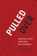 Pulled Over - How Police Stops Define Race and Citizenship di Charles R. Epp edito da University of Chicago Press