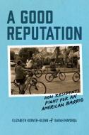 A Good Reputation di Elizabeth Korver-Glenn, Sarah Mayorga edito da The University Of Chicago Press