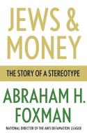 Jews and Money di Abraham H. Foxman edito da Palgrave Macmillan
