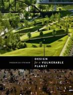 Design for a Vulnerable Planet di Frederick Steiner edito da University of Texas Press