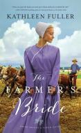 The Farmer's Bride di Kathleen Fuller edito da Zondervan
