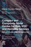 Complex and Composite Metal Oxides for Gas, Voc and Humidity Sensors, Volume 1: Fundamentals and Approaches edito da ELSEVIER