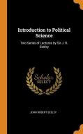 Introduction To Political Science: Two S di JOHN ROBERT SEELEY edito da Lightning Source Uk Ltd