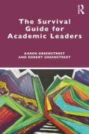 The Survival Guide For Academic Leaders di Karen Greenstreet, Robert Greenstreet edito da Taylor & Francis Ltd