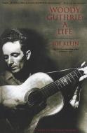 Woody Guthrie: A Life di Joe Klein edito da Delta