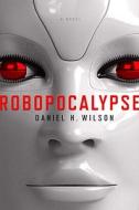 Robopocalypse di D WILSON edito da Overseas Editions New