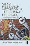 Visual Research Methods in the Social Sciences di Stephen (Sheffield Hallam University Spencer edito da Taylor & Francis Ltd