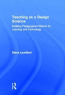 Teaching as a Design Science di Diana (University of London Laurillard edito da Taylor & Francis Ltd