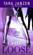 Cutting Loose di Tara Janzen edito da Dell Publishing Company