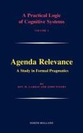 Agenda Relevance: A Study In Formal Pragmatics di Gerard Meurant edito da Elsevier Science & Technology