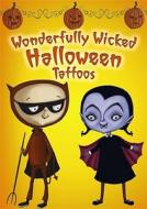 Wonderfully Wicked Halloween Tattoos [With Tattoos] di Joan Charles edito da DOVER PUBN INC