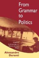 From Grammar to Politics - Linguistic Anthropology  in a Western Samoan Village (Paper) di Alessandro Duranti edito da University of California Press
