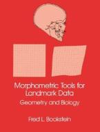 Morphometric Tools for Landmark Data di Fred L. Bookstein edito da Cambridge University Press
