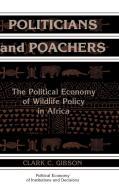 Politicians and Poachers di Clark C. Gibson edito da Cambridge University Press