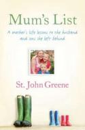 Mum's List: A Mother's Life Lessons to the Husband and Sons She Left Behind di St John Greene edito da Dutton Books