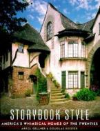 Storybook Style: America's Whimsical Homes of the Twenties di Arrol Gellner edito da Viking Studio