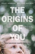 The Origins Of You di Jay Belsky, Avshalom Caspi, Terrie E. Moffitt, Richie Poulton edito da Harvard University Press