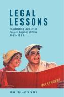 Legal Lessons - Popularizing Laws in the People′s Republic of China, 1949-1989 di Jennifer Altehenger edito da Harvard University Press