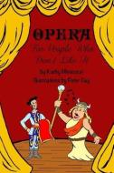 Opera for People Who Don't Like It di Kathy Minicozzi edito da Humoroutcasts Press