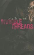 Invisible Threads di Lucy Beresford edito da Quartet Books