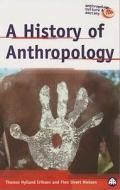 A History Of Anthropology di Thomas Hylland Eriksen edito da Pluto Press
