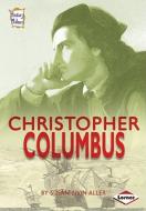 Christopher Columbus di Susan Aller edito da Lerner Publishing Group