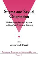 Stigma and Sexual Orientation: Understanding Prejudice Against Lesbians, Gay Men and Bisexuals edito da SAGE PUBN