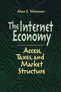 The Internet Economy di Alan E. Wiseman edito da Brookings Institution Press