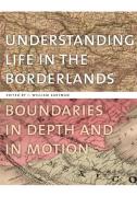 Understanding Life in the Borderlands: Boundaries in Depth and in Motion edito da UNIV OF GEORGIA PR