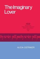 The Imaginary Lover di Alicia Ostriker edito da University of Pittsburgh Press