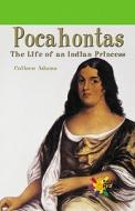 Pocahontas: The Life of an Indian Princess di Colleen Adams edito da Rosen Publishing Group
