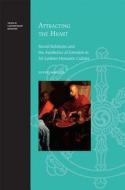 Attracting the Heart: Social Relations and the Aesthetics of Emotion in Sri Lankan Monastic Culture di Jeffrey Samuels edito da UNIV OF HAWAII PR