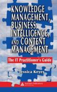 Knowledge Management, Business Intelligence, and Content Management di Jessica Keyes edito da Taylor & Francis Ltd