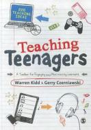 Teaching Teenagers di Warren Kidd, Gerry Czerniawski edito da SAGE Publications Ltd