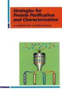 Strategies for Protein Purification and Characterization: A Laboratory Course Manual di Daniel Marshak, Richard R. Burgess, Mark W. Knuth edito da COLD SPRING HARBOR LABORATORY