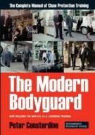 The Modern Bodyguard di Peter Consterdine edito da Protection Publications