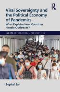 Viral Sovereignty And The Political Economy Of Pandemics di Sophal Ear edito da Taylor & Francis Ltd
