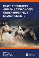State Estimation And Fault Diagnosis Under Imperfect Measurements di Yang Liu, Zidong Wang, Donghua Zhou edito da Taylor & Francis Ltd