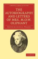 The Autobiography and Letters of Mrs M. O. W.             Oliphant di Margaret Oliphant edito da Cambridge University Press