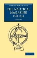The Nautical Magazine for 1833 di Various, Various Authors edito da Cambridge University Press