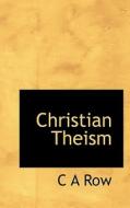 Christian Theism di C A Row edito da Bibliolife