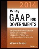 Wiley Gaap For Governments 2014 di Warren Ruppel edito da John Wiley & Sons Inc