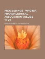 Proceedings - Virginia Pharmaceutical Association Volume 17-20 di Virginia Pharmaceutical Association edito da Rarebooksclub.com