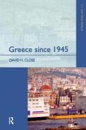 Greece Since 1945 di David H. Close edito da Taylor & Francis Ltd
