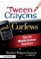 'tween Crayons And Curfews di Heather Wolpert-Gawron edito da Taylor & Francis Ltd