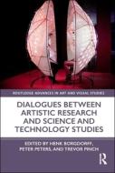 Dialogues Between Artistic Research And Science And Technology Studies edito da Taylor & Francis Ltd