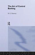 The Art of Central Banking di Ralph G. Hawtrey edito da Routledge