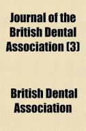 Journal Of The British Dental Association (3) di British Dental Association edito da General Books Llc