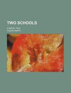 Two Schools; A Moral Tale di Hughs edito da Rarebooksclub.com
